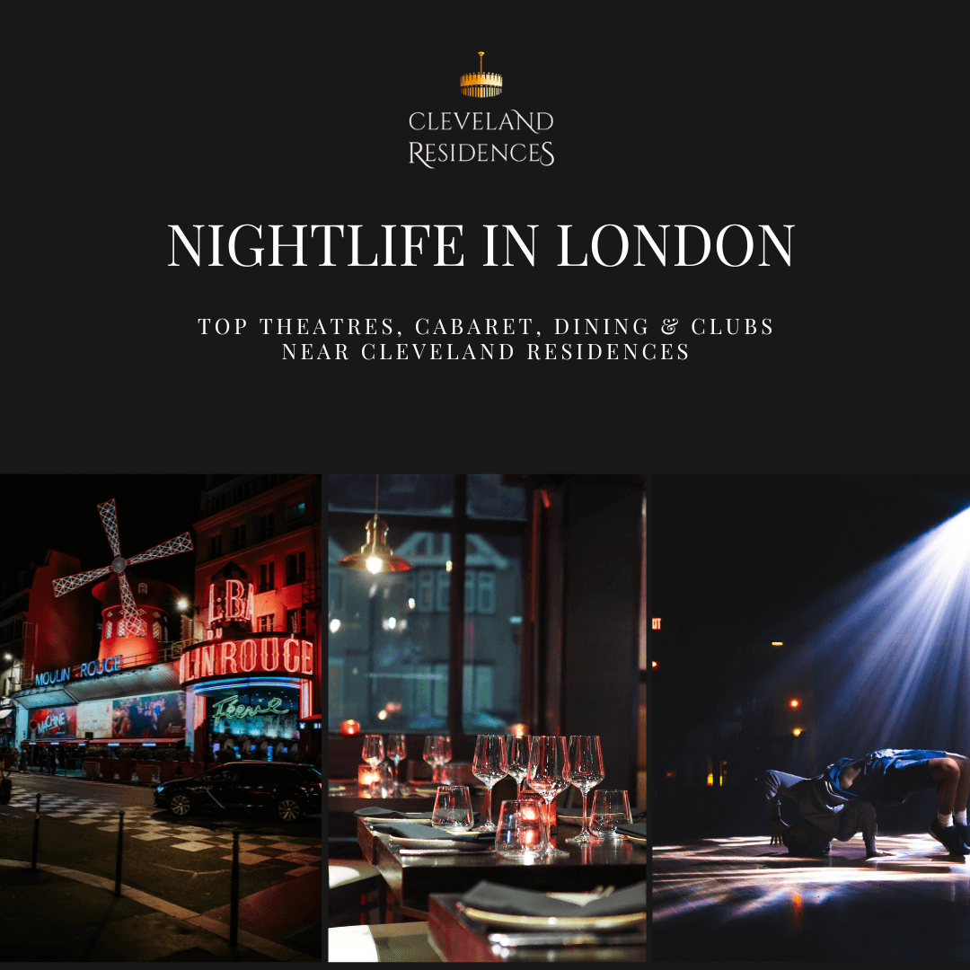 Experience London Nightlife: Top Theatres, Cabaret, Dining & Clubs Near Cleveland Residences