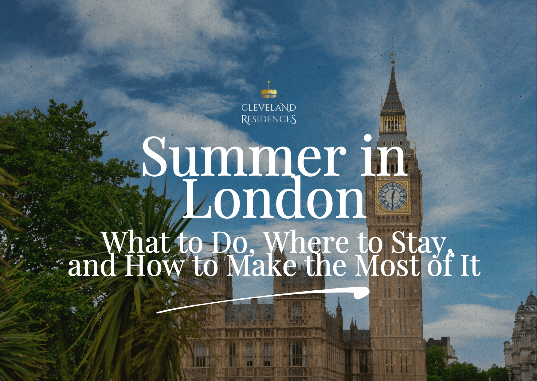 Summer in London: What to Do, Where to Stay, and How to Make the Most of It